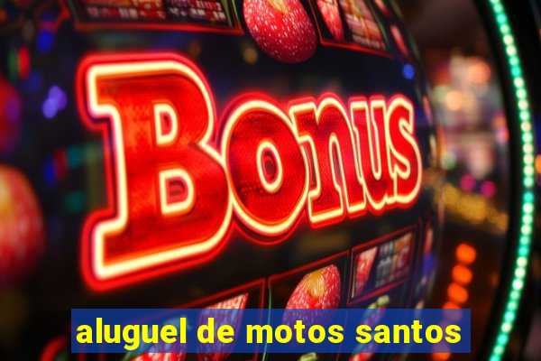 aluguel de motos santos